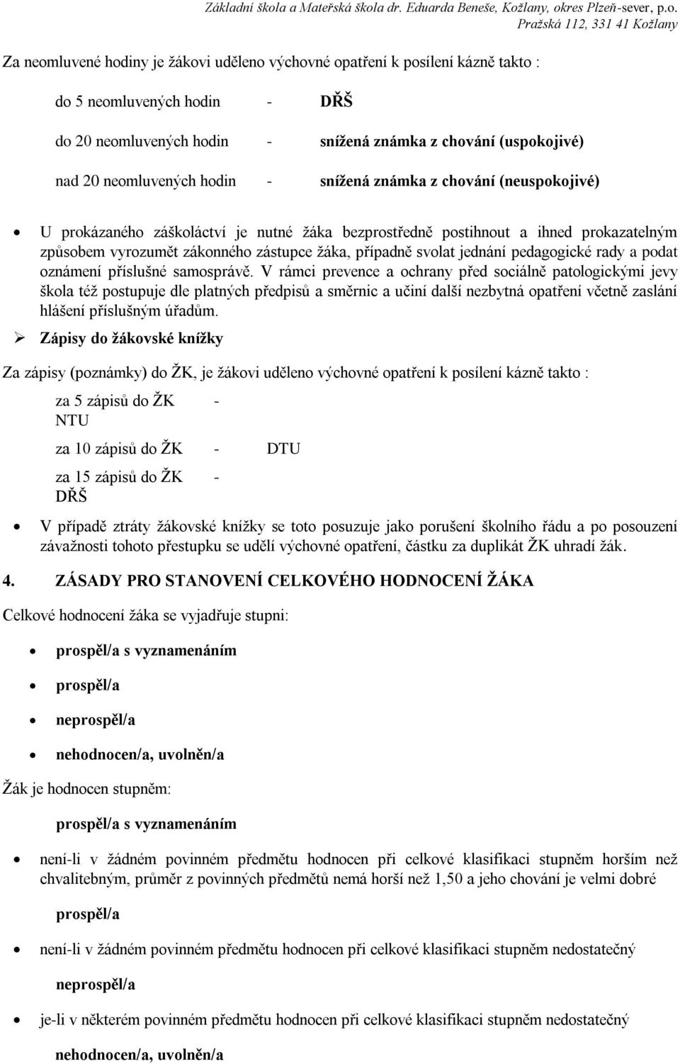 jednání pedagogické rady a podat oznámení příslušné samosprávě.