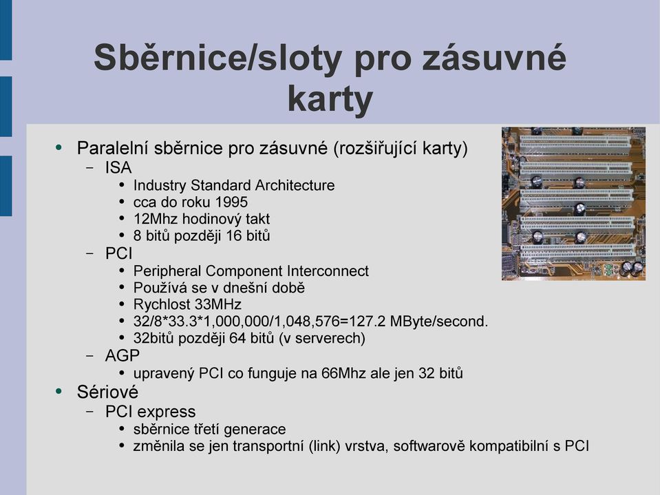 33MHz 32/8*33.3*1,000,000/1,048,576=127.2 MByte/second.