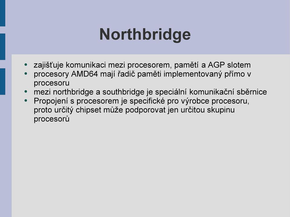 southbridge je speciální komunikační sběrnice Propojení s procesorem je