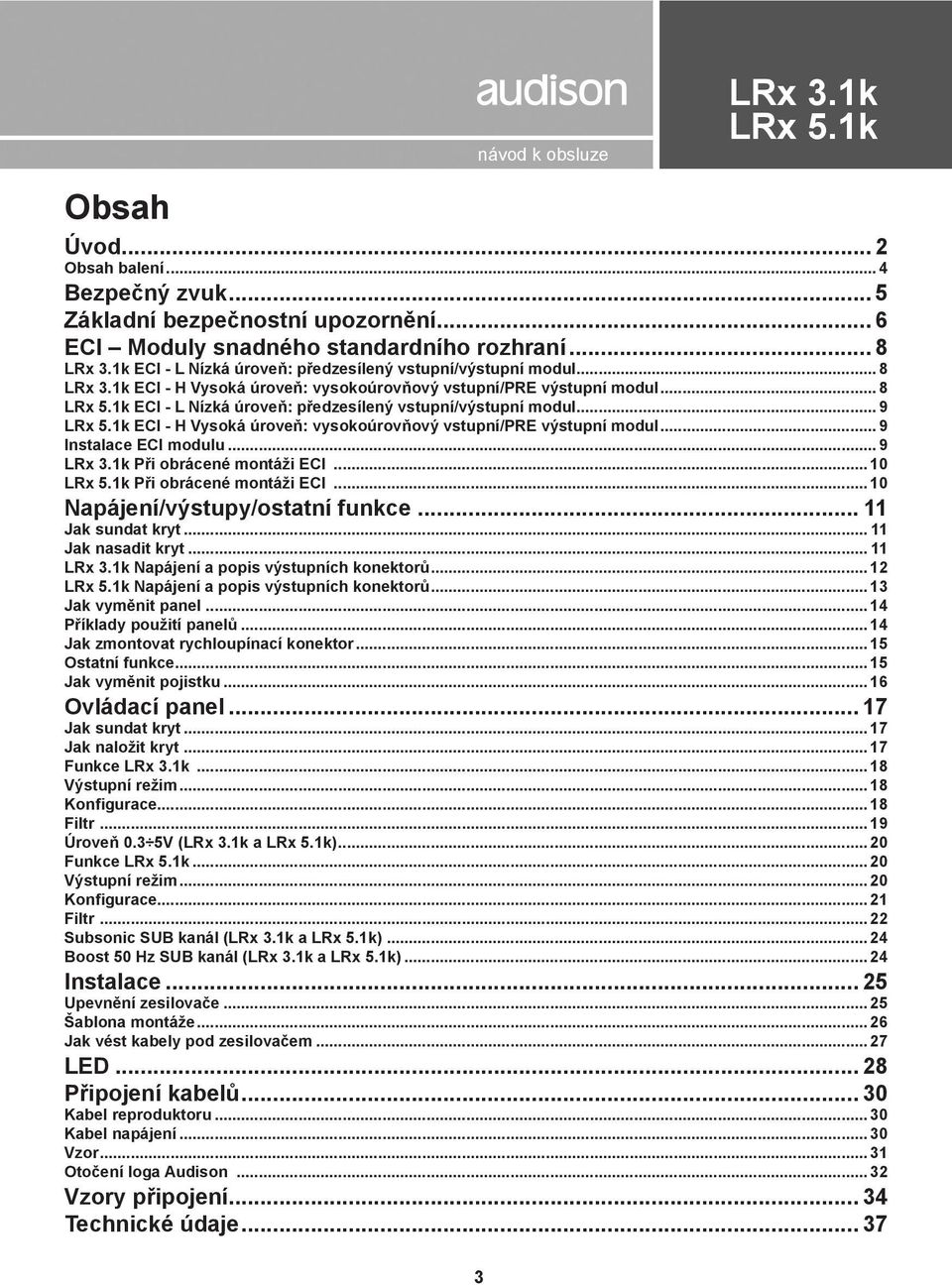 .. 9 Instalace ECI modulu... 9 Při obrácené montáži ECI... 10 Při obrácené montáži ECI... 10 Napájení/výstupy/ostatní funkce... 11 Jak sundat kryt... 11 Jak nasadit kryt.