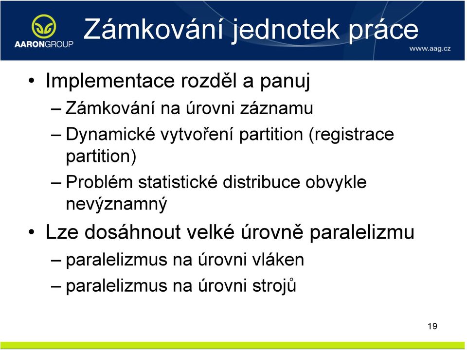 Problém statistické distribuce obvykle nevýznamný Lze dosáhnout velké