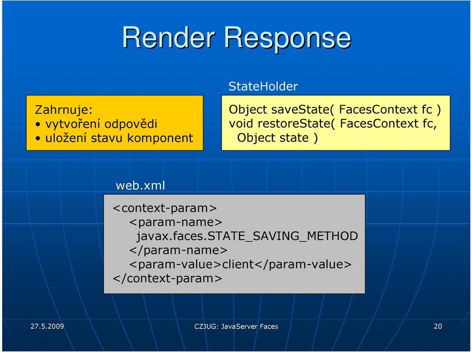 ) web.xml <context-param> <param-name> javax.faces.