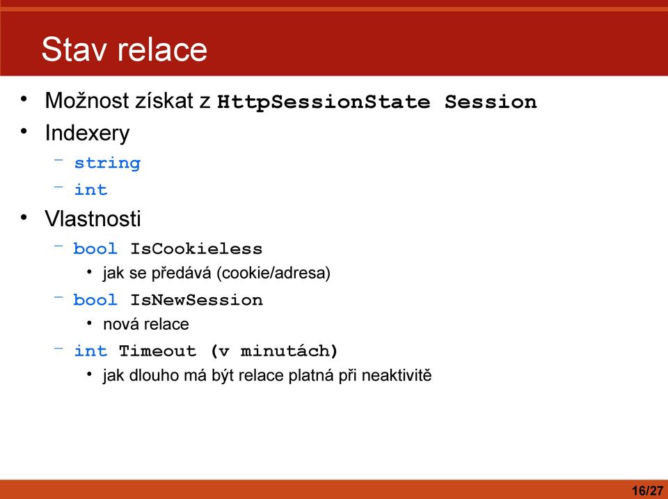 předává (cookie/adresa) bool IsNewSession nová relace int