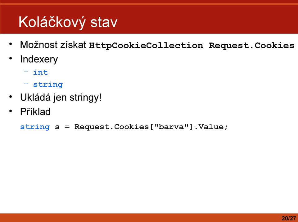 Cookies Indexery int string Ukládá jen