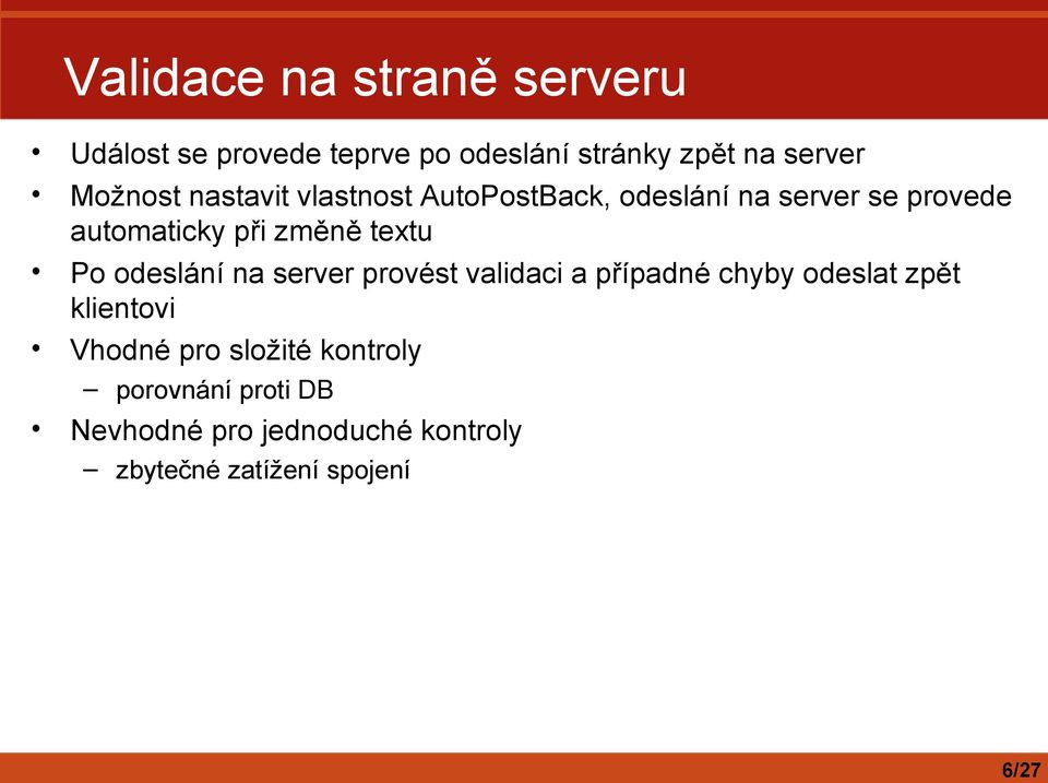 textu Po odeslání na server provést validaci a případné chyby odeslat zpět klientovi Vhodné