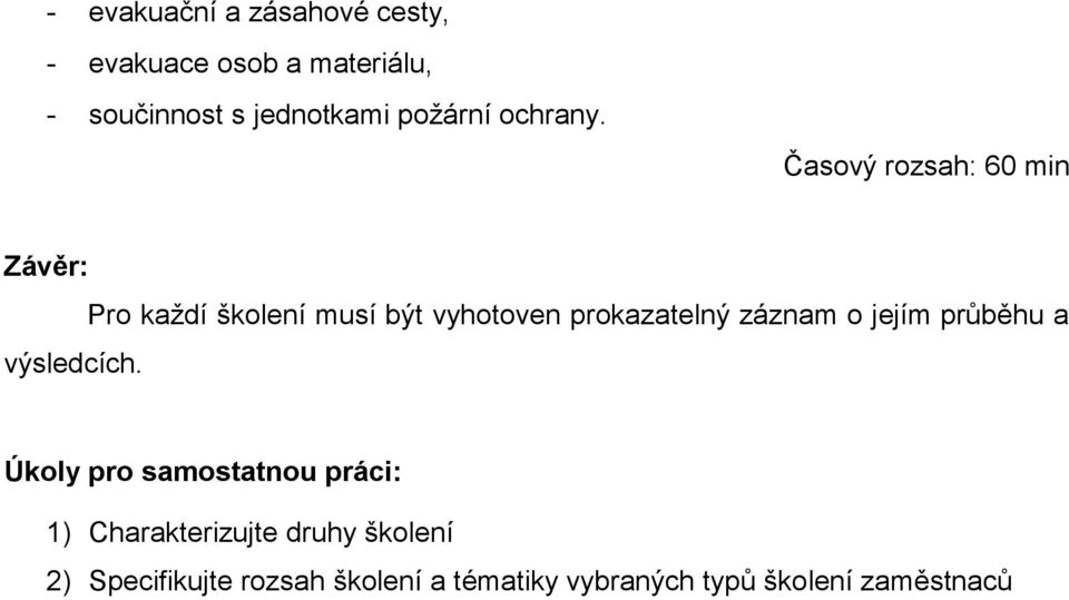 Pro každí školení musí být vyhotoven prokazatelný záznam o jejím průběhu a Úkoly pro