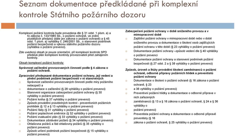 , o stanovení podmínek požární bezpečnosti a výkonu státního požárního dozoru (vyhláška o požární prevenci).