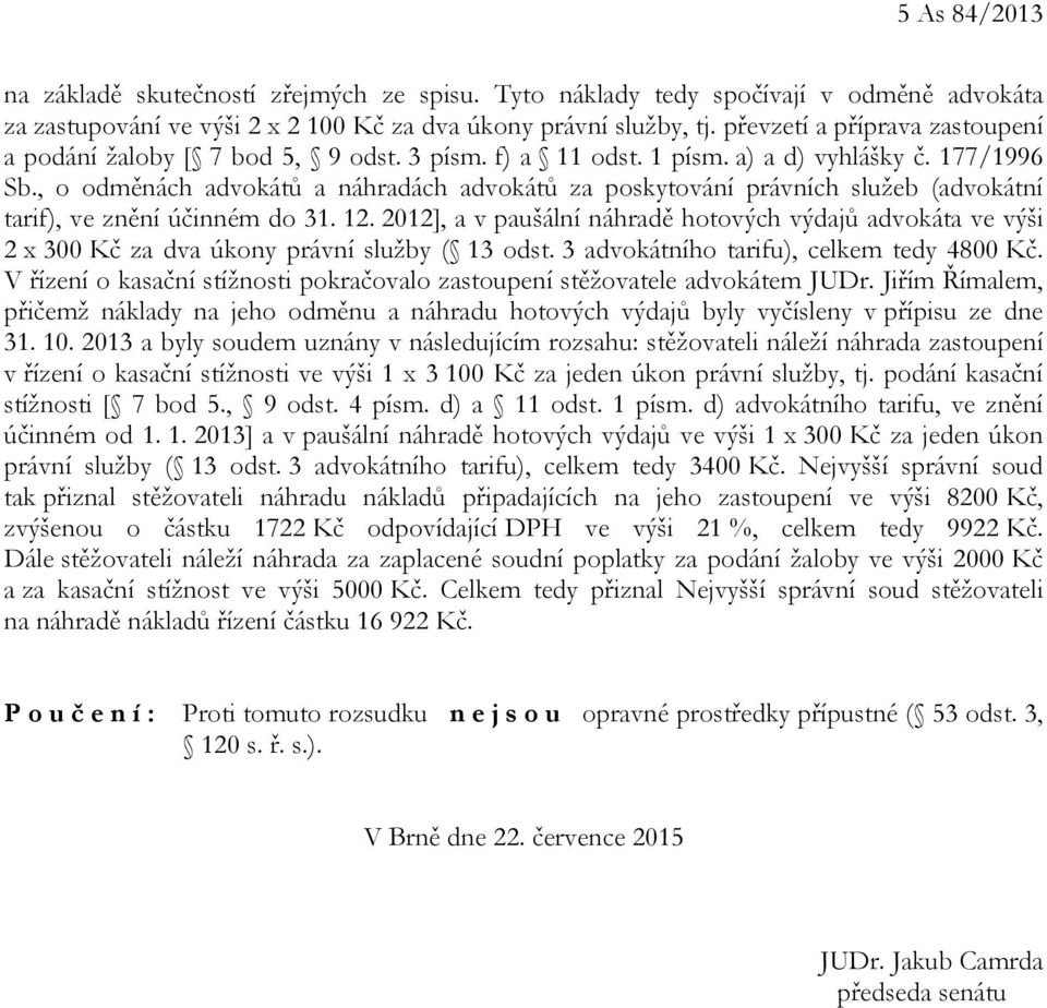 , o odměnách advokátů a náhradách advokátů za poskytování právních služeb (advokátní tarif), ve znění účinném do 31. 12.