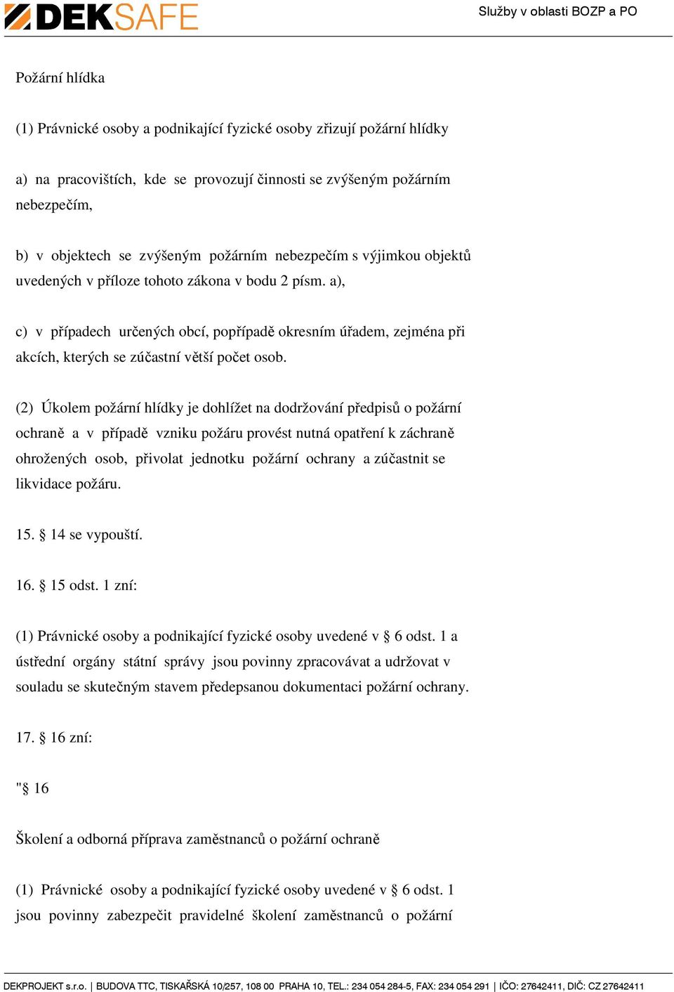 a), c) v případech určených obcí, popřípadě okresním úřadem, zejména při akcích, kterých se zúčastní větší počet osob.