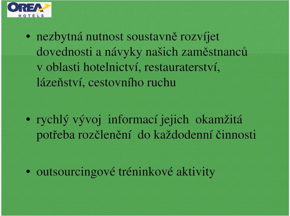 cestovního ruchu rychlý vývoj informací jejich okamžitá potřeba