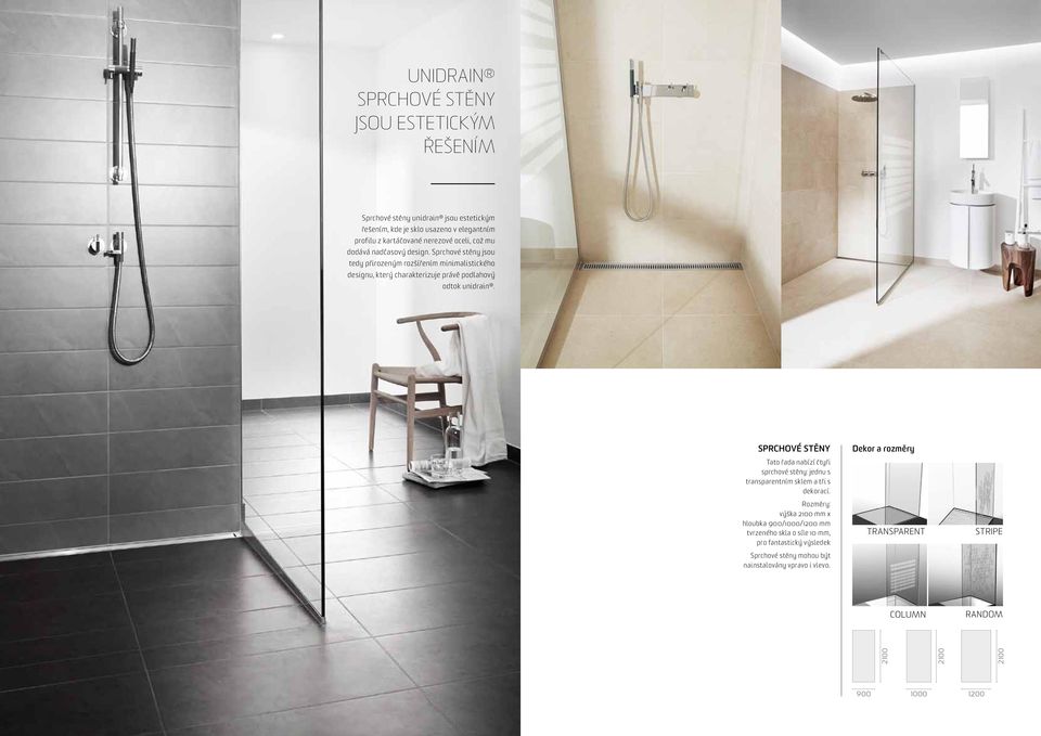 Sprchové stěny jsou tedy přirozeným rozšířením minimalistického designu, který charakterizuje právě podlahový odtok unidrain.