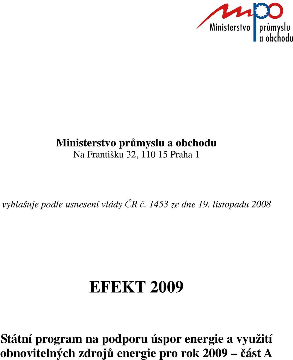 listopadu 2008 EFEKT 2009 Státní program na podporu úspor