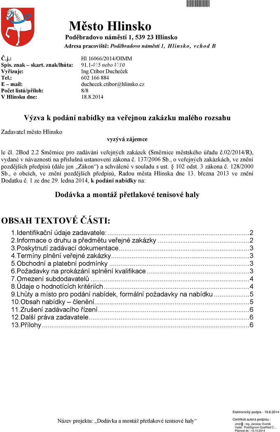 2Bod 2.2 Směrnice pro zadávání veřejných zakázek (Směrnice městského úřadu č.02/2014/r), vydané v návaznosti na příslušná ustanovení zákona č. 137/2006 Sb.