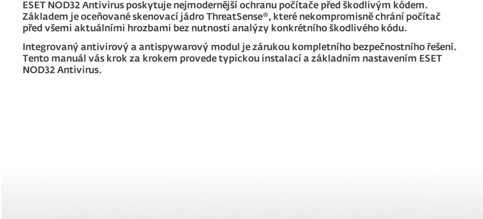 hrozbami bez nutnosti analýzy konkrétního škodlivého kódu.