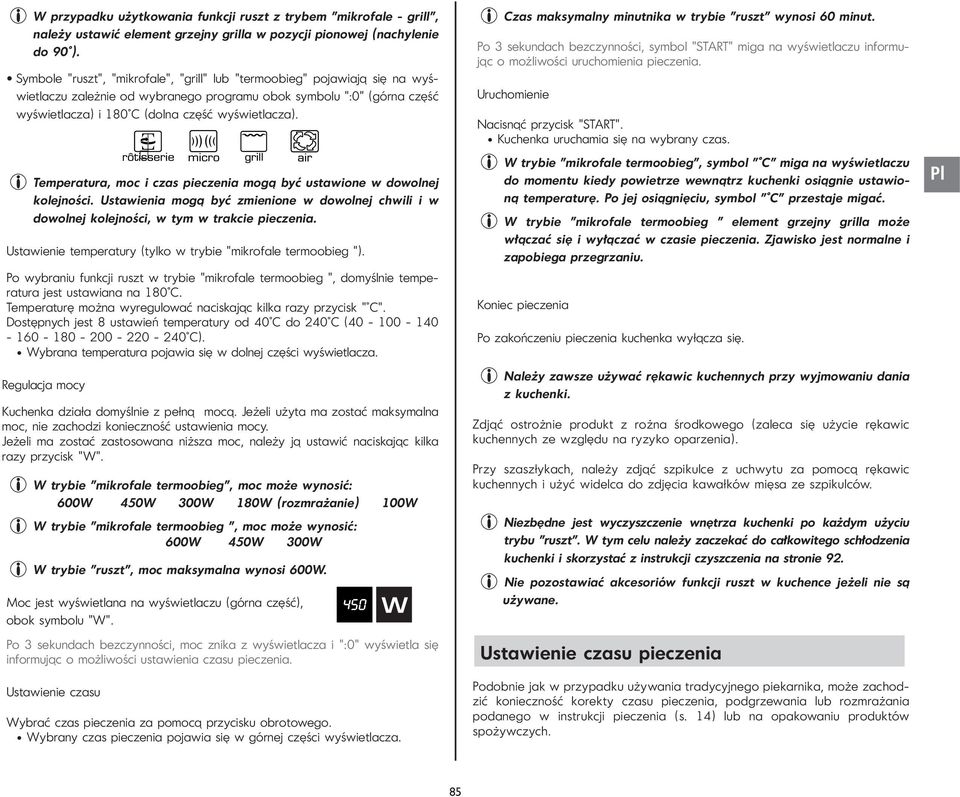 Temperatura, moc i czas pieczenia mogą być ustawione w dowolnej kolejności. Ustawienia mogą być zmienione w dowolnej chwili i w dowolnej kolejności, w tym w trakcie pieczenia.