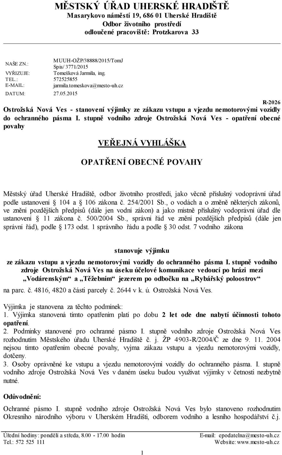 2015 R-2026 Ostrožská Nová Ves - stanovení výjimky ze zákazu vstupu a vjezdu nemotorovými vozidly do ochranného pásma I.