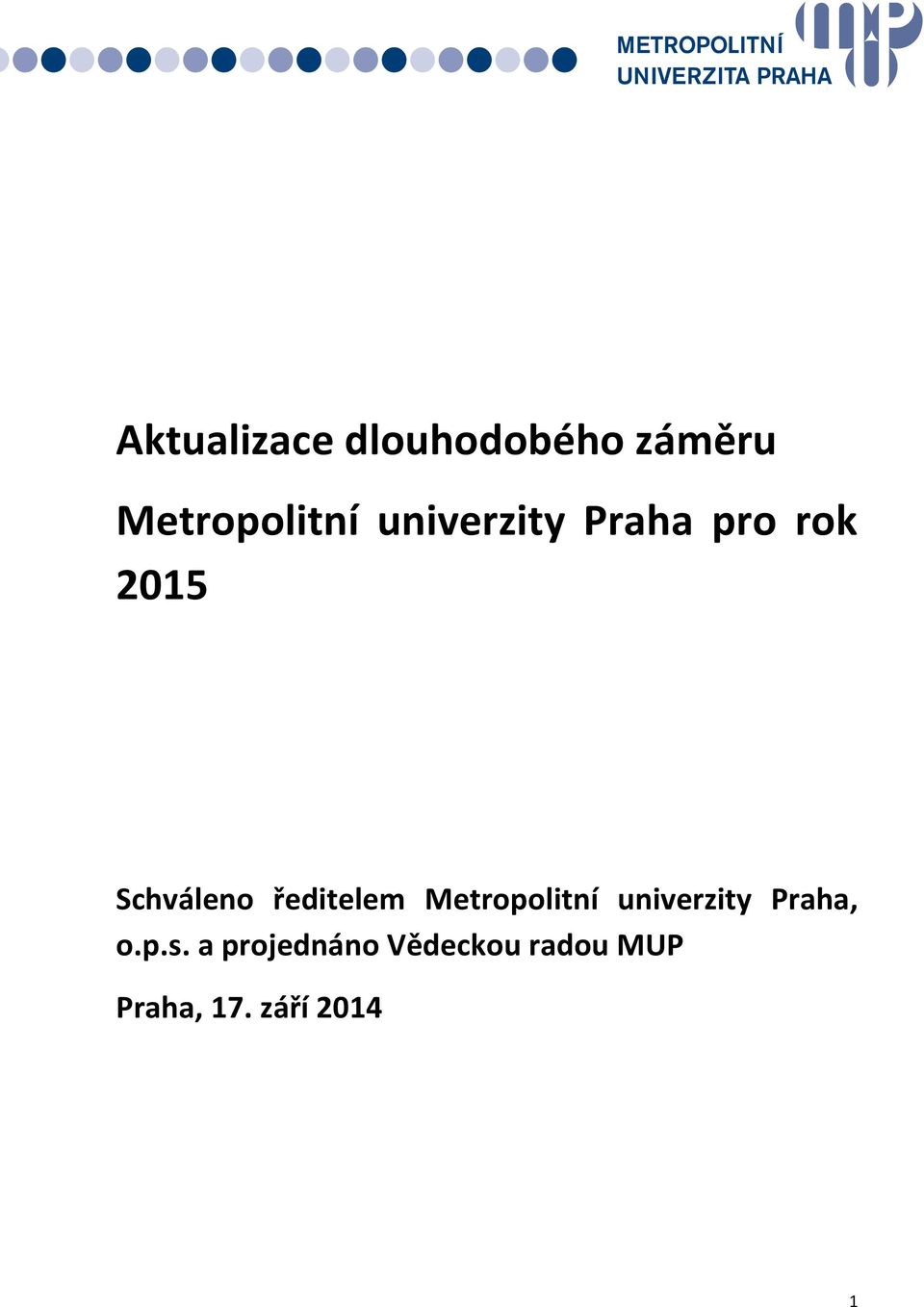 ředitelem Metropolitní univerzity Praha, o.p.s.