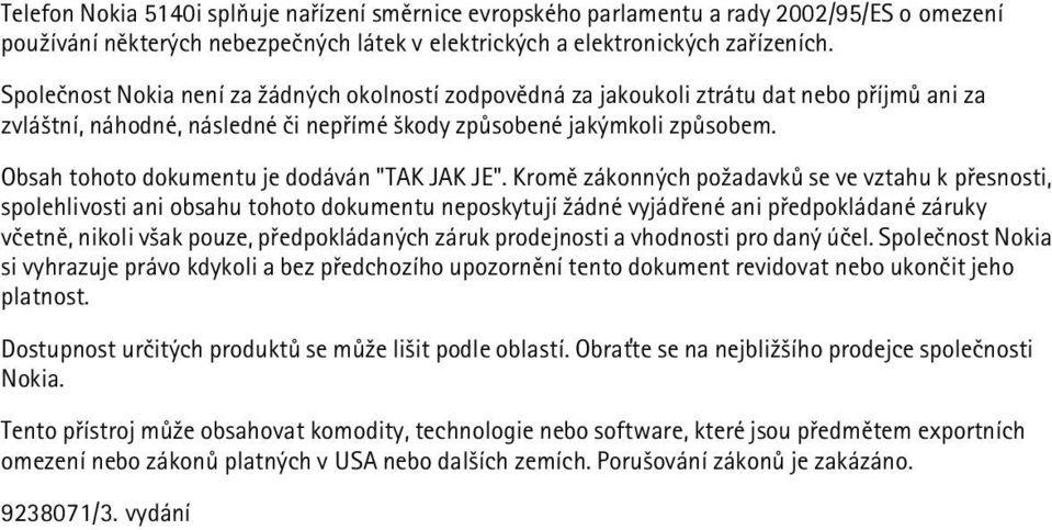 Obsah tohoto dokumentu je dodáván "TAK JAK JE".