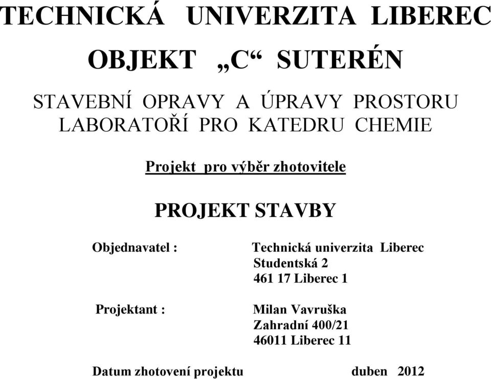 Objednavatel : Projektant : Technická univerzita Liberec Studentská 2 461 17