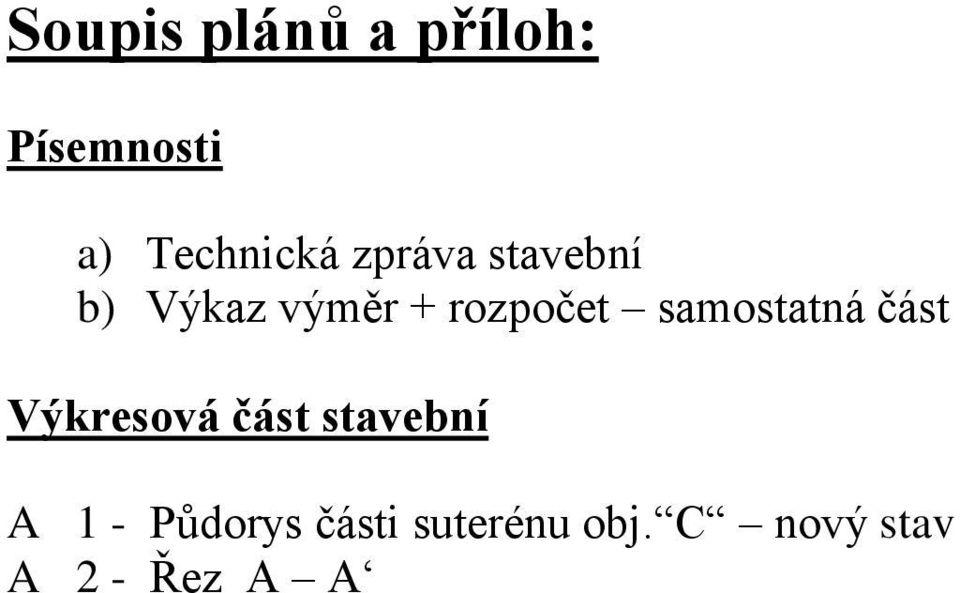 samostatná část Výkresová část stavební A 1 -