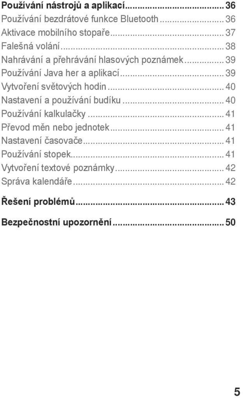 .. 39 Vytvoření světových hodin... 40 Nastavení a používání budíku... 40 Používání kalkulačky... 41 Převod měn nebo jednotek.