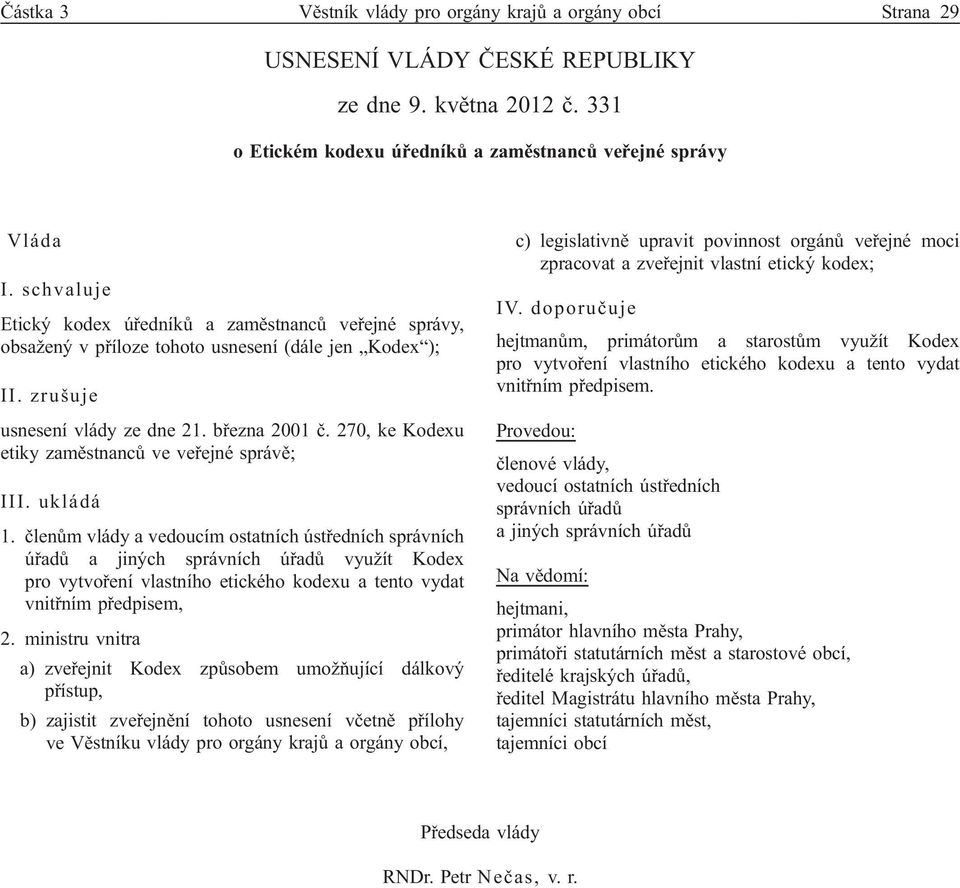 270, ke Kodexu etiky zaměstnanců ve veřejné správě; III. ukládá 1.