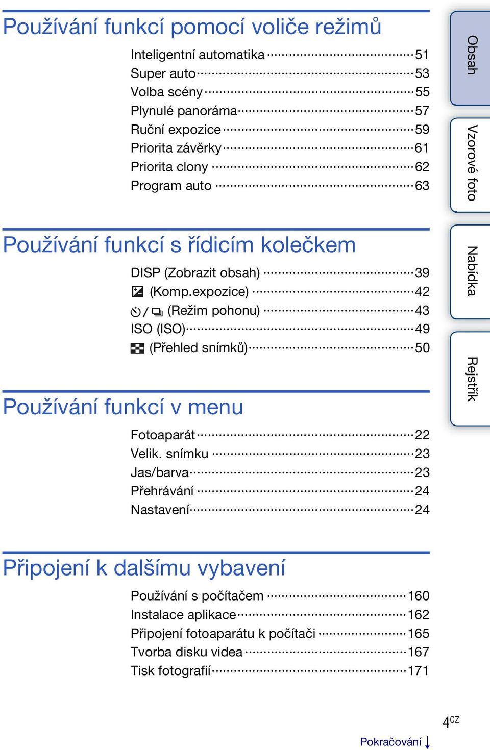 expozice) 42 (Režim pohonu) 43 ISO (ISO) 49 (Přehled snímků) 50 Fotoaparát 22 Velik.
