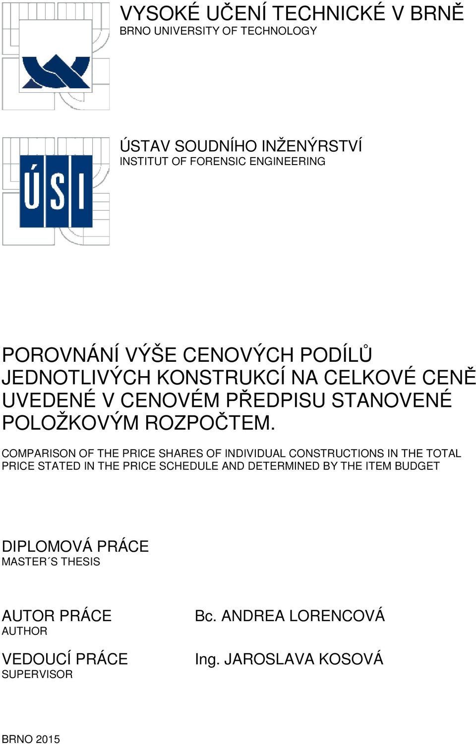 COMPARISON OF THE PRICE SHARES OF INDIVIDUAL CONSTRUCTIONS IN THE TOTAL PRICE STATED IN THE PRICE SCHEDULE AND DETERMINED BY THE