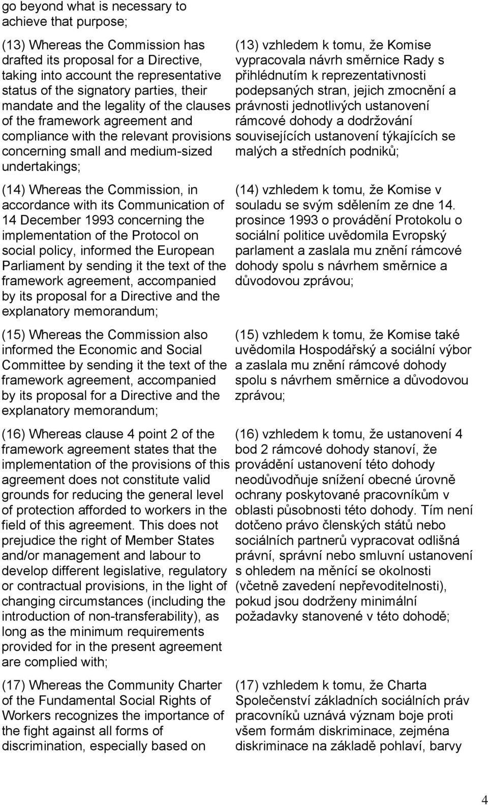 jednotlivých ustanovení of the framework agreement and rámcové dohody a dodržování compliance with the relevant provisions souvisejících ustanovení týkajících se concerning small and medium-sized