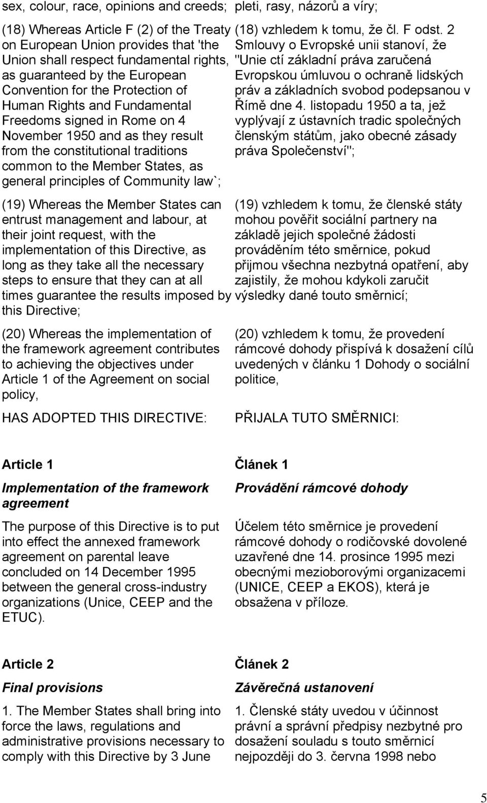 States, as general principles of Community law`; (18) vzhledem k tomu, že čl. F odst.