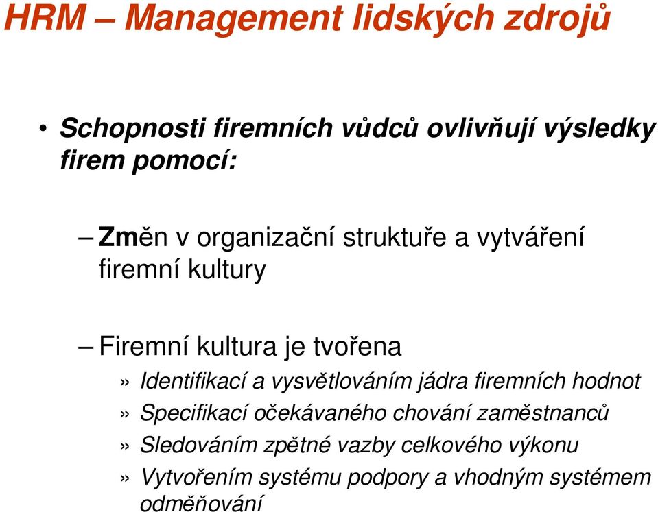 Identifikací a vysvětlováním jádra firemních hodnot» Specifikací očekávaného chování