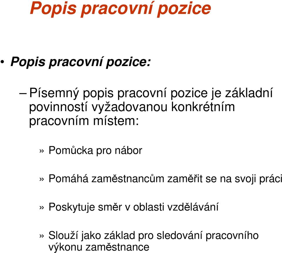 nábor» Pomáhá zaměstnancům zaměřit se na svoji práci» Poskytuje směr v