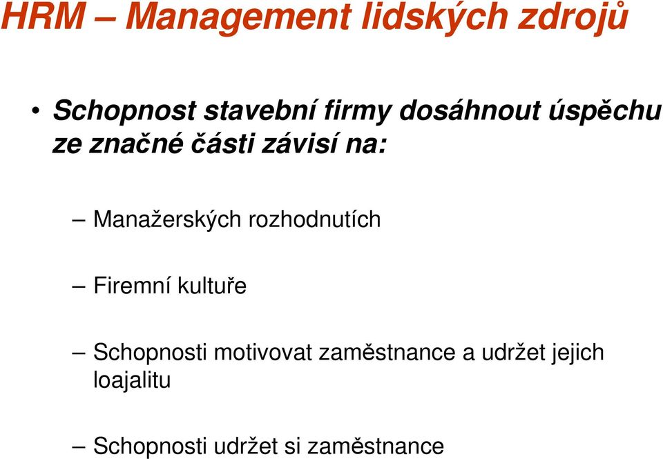 rozhodnutích Firemní kultuře Schopnosti motivovat