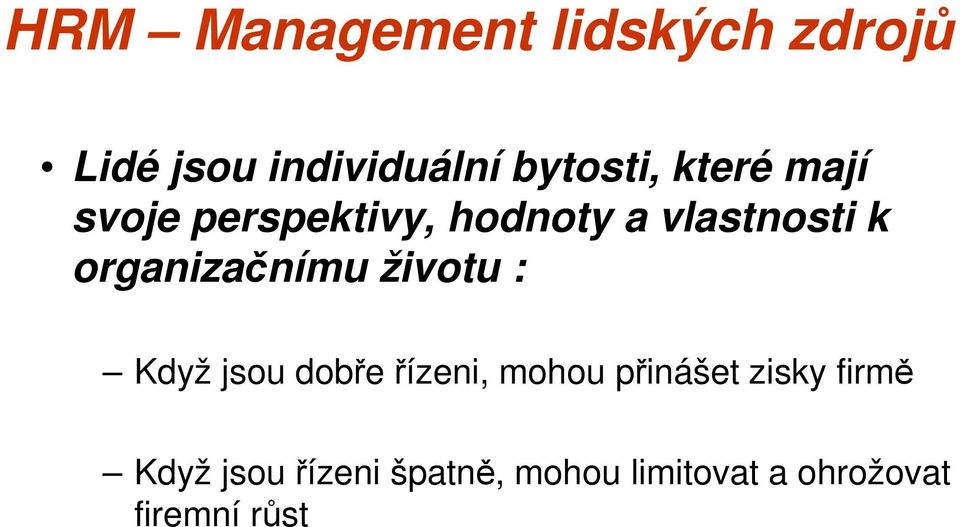 organizačnímu životu : Když jsou dobře řízeni, mohou přinášet