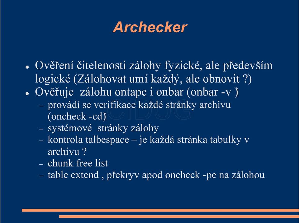 ) ( -v Ověřuje zálohu ontape i onbar (onbar provádí se verifikace každé stránky archivu