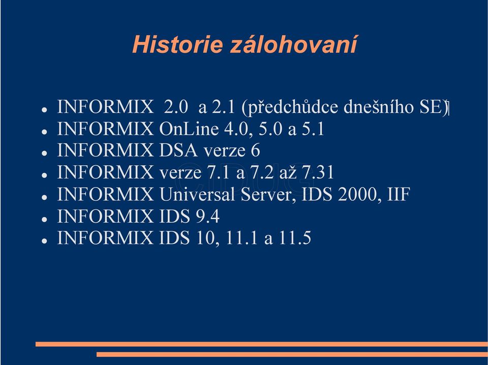 1 INFORMIX DSA verze 6 INFORMIX verze 7.1 a 7.2 až7.