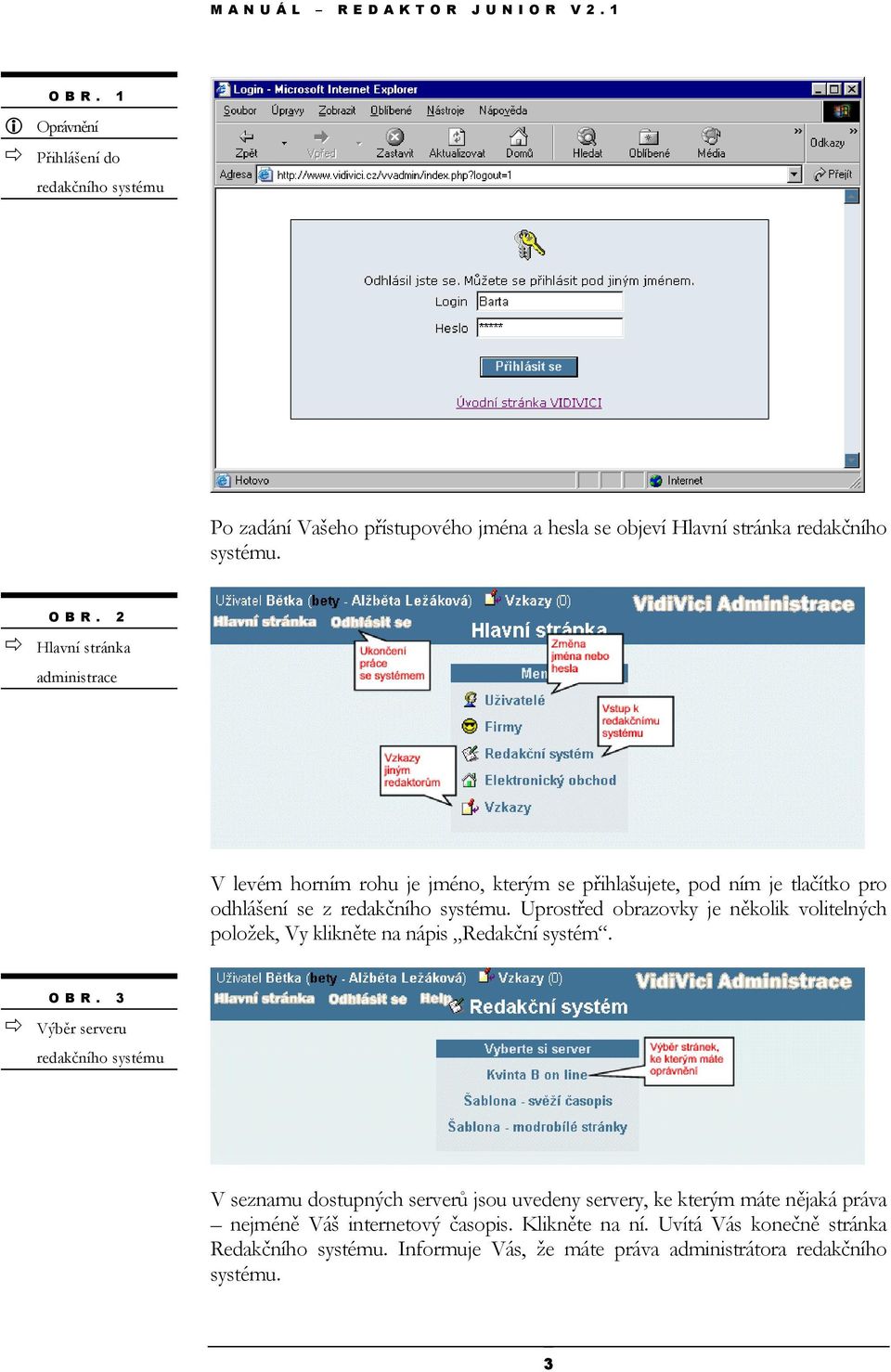 Uprostřed obrazovky je několik volitelných položek, Vy klikněte na nápis Redakční systém. OBR.