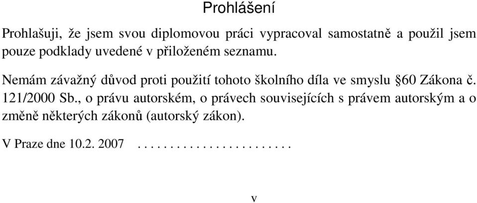 Nemám závažný důvod proti použití tohoto školního díla ve smyslu 60 Zákona č. 121/2000 Sb.