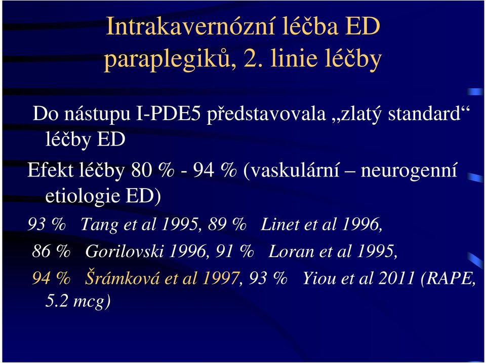 80 % - 94 % (vaskulární neurogenní etiologie ED) 93 % Tang et al 1995, 89 %