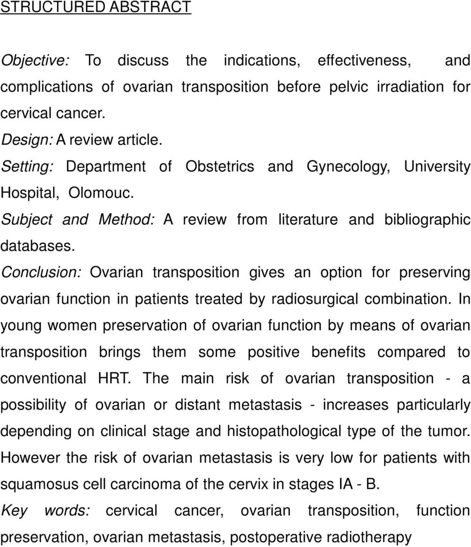 Conclusion: Ovarian transposition gives an option for preserving ovarian function in patients treated by radiosurgical combination.