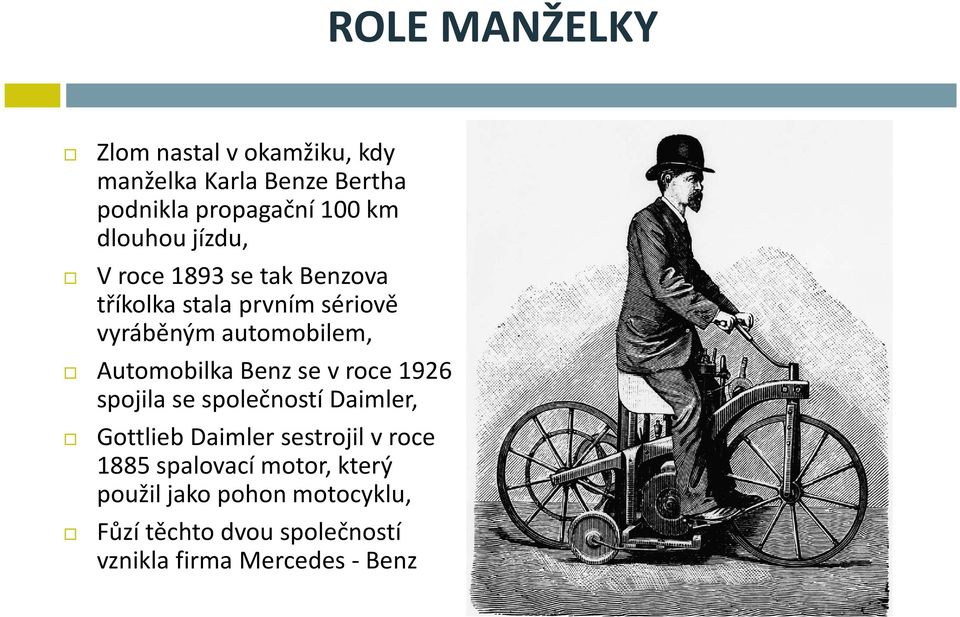 Automobilka Benz se v roce 1926 spojila se společností Daimler, Gottlieb Daimler sestrojil v roce