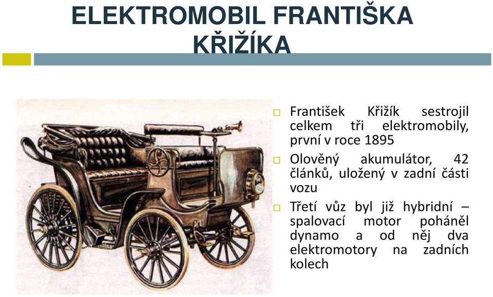 článků, uložený v zadní části vozu Třetí vůz byl již hybridní