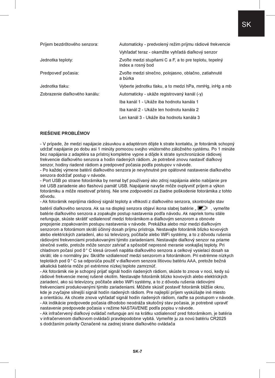 mmhg, inhg a mb Automaticky - ukáže registrovaný kanál (-y) Iba kanál 1 - Ukáže iba hodnotu kanála 1 Iba kanál 2 - Ukáže len hodnotu kanála 2 Len kanál 3 - Ukáže iba hodnotu kanála 3 RIEŠENIE