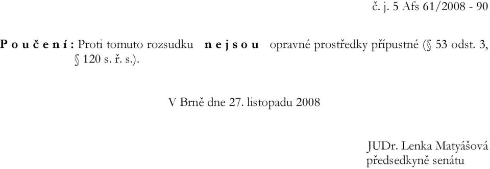 přípustné ( 53 odst. 3, 120 s. ř. s.).