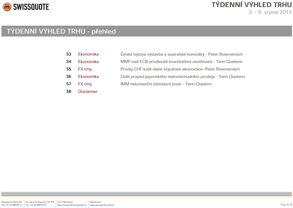 uvolňování - Yann Quelenn Prodej CHF kvůli slabé švýcarské ekonomice- Peter Rosenstreich Další