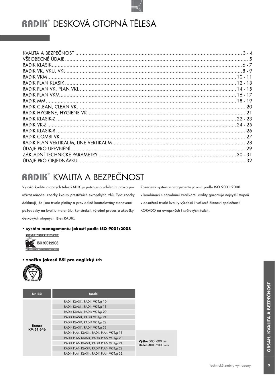 .. 27 RADIK PLAN VERTIKAL-M, LINE VERTIKAL-M... 28 ÚDAJE PRO UPEVNĚNÍ... 29 ZÁKLADNÍ TECHNICKÉ PARAMETRY...30-31 ÚDAJE PRO OBJEDNÁVKU.