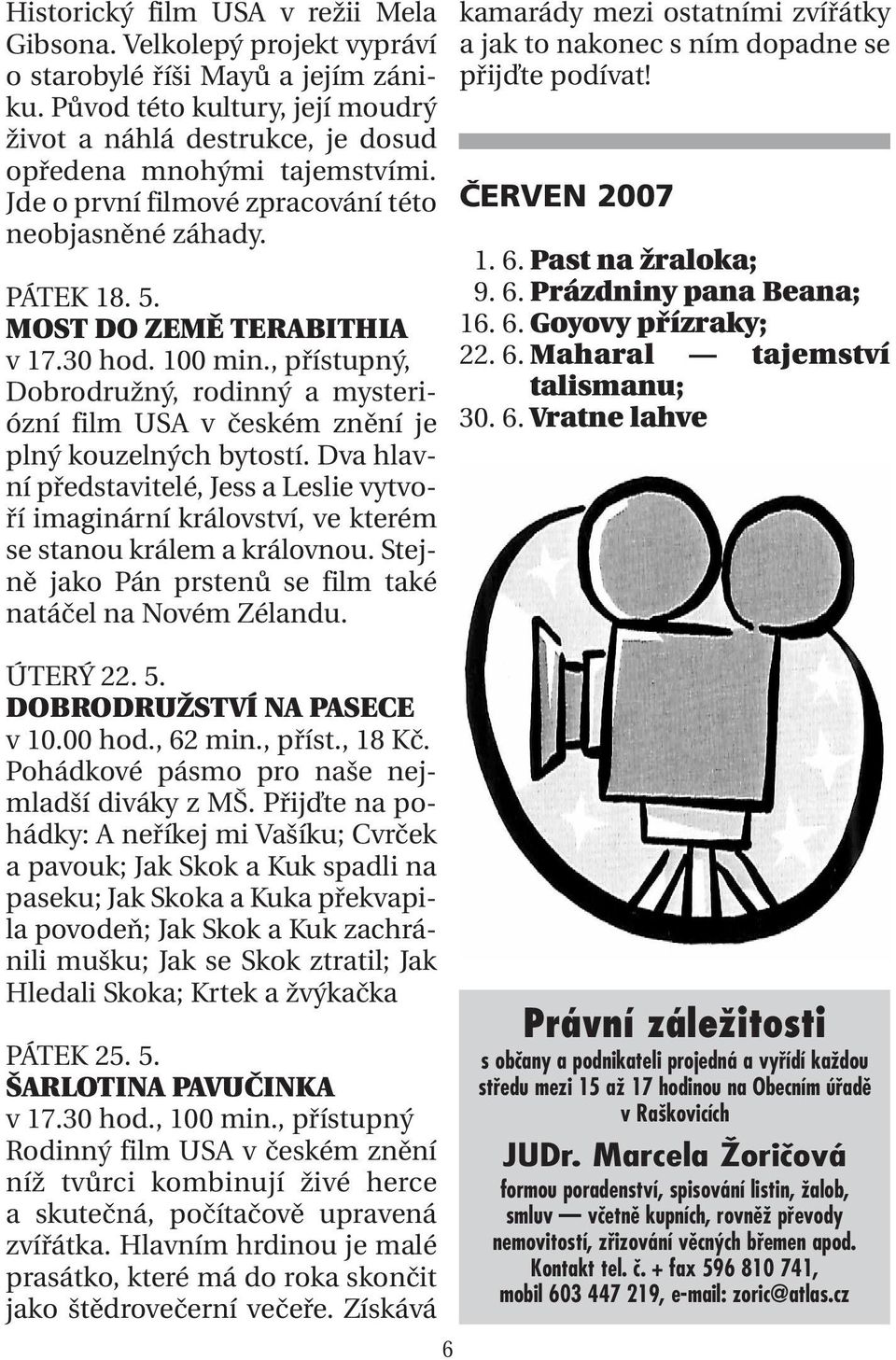 30 hod. 100 min., přístupný, Dobrodružný, rodinný a mysteriózní film USA v českém znění je plný kouzelných bytostí.