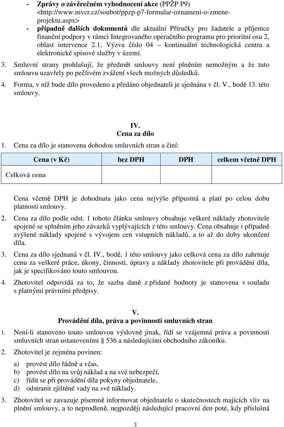 1, Výzva číslo 04 kontinuální technologická centra a elektronické spisové služby v území. 3.