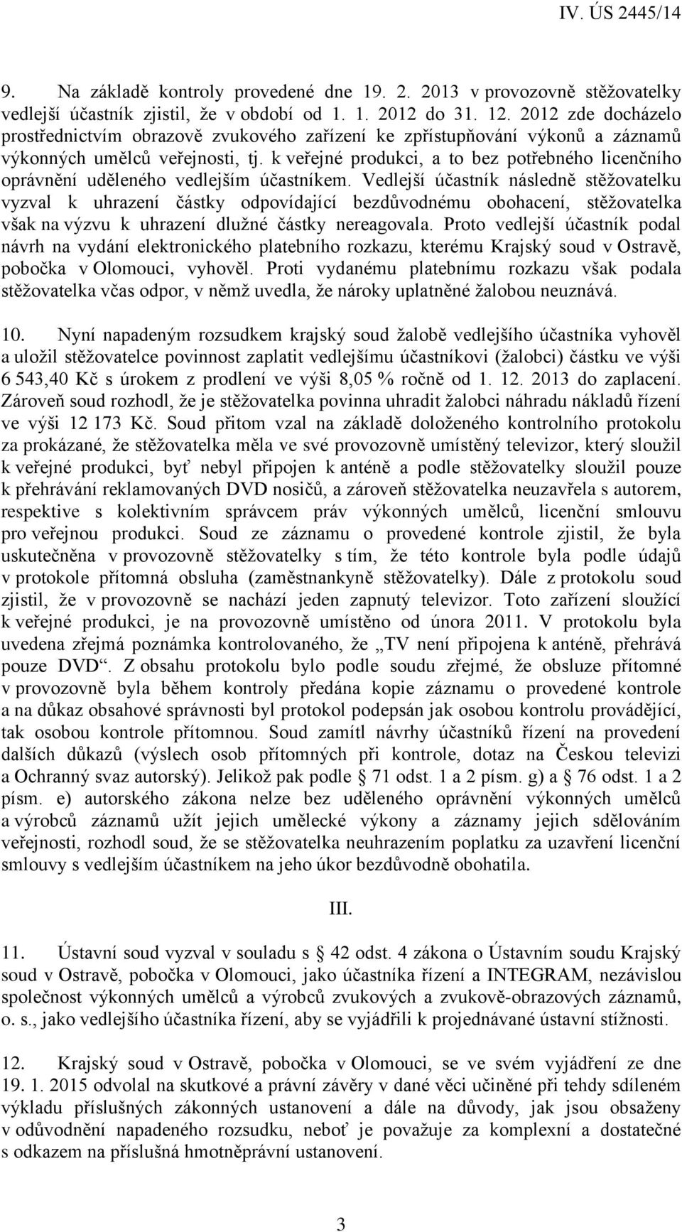 k veřejné produkci, a to bez potřebného licenčního oprávnění uděleného vedlejším účastníkem.