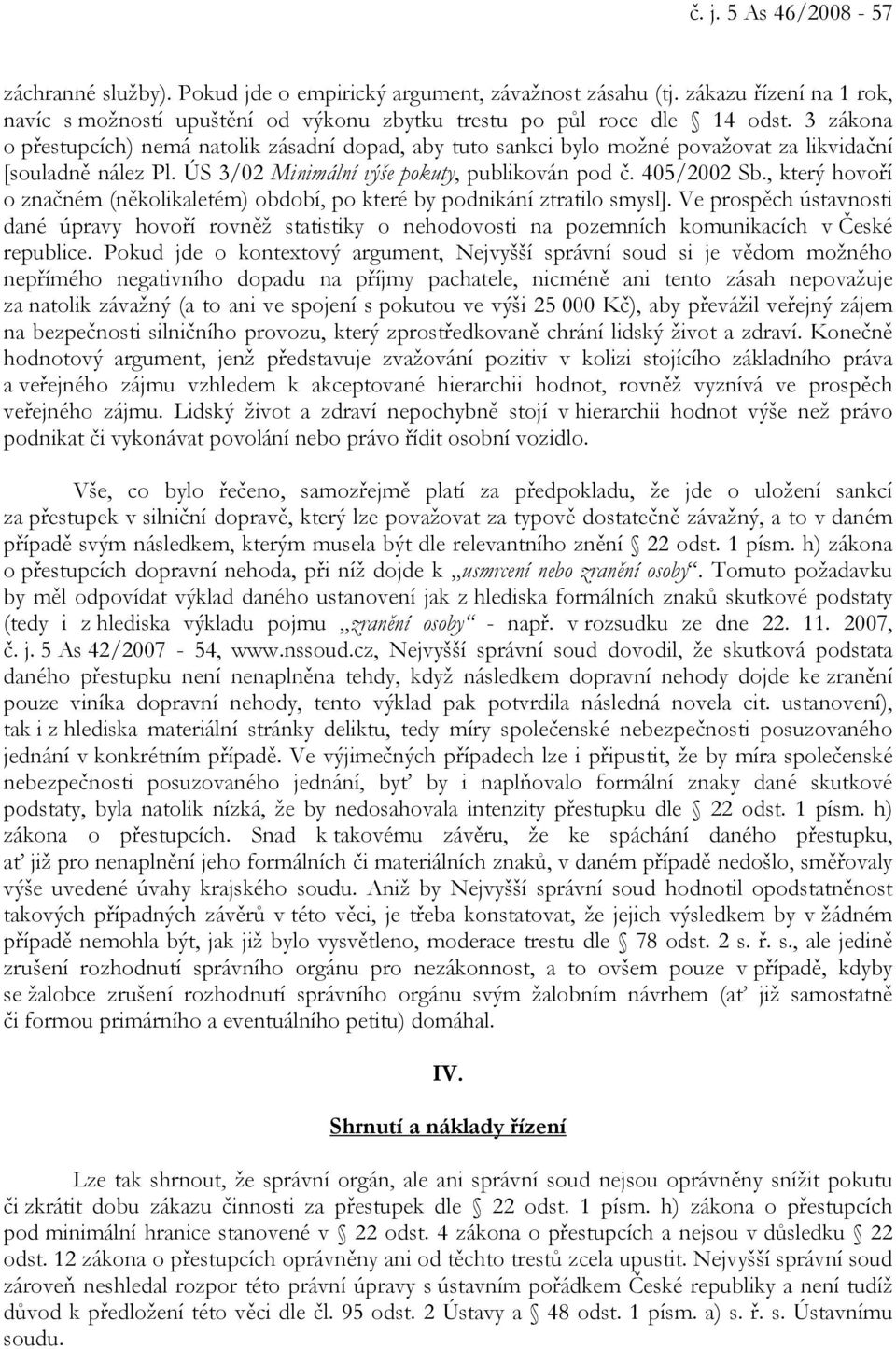 , který hovoří o značném (několikaletém) období, po které by podnikání ztratilo smysl].